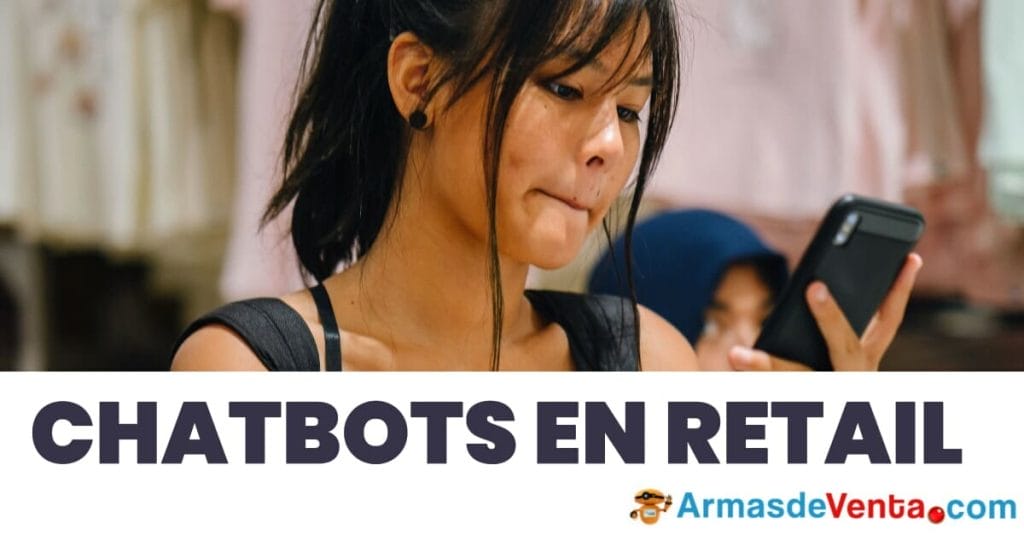 Chatbots Retail. De $7.300M a $112.000M en sólo 4 años. 1 armas de venta